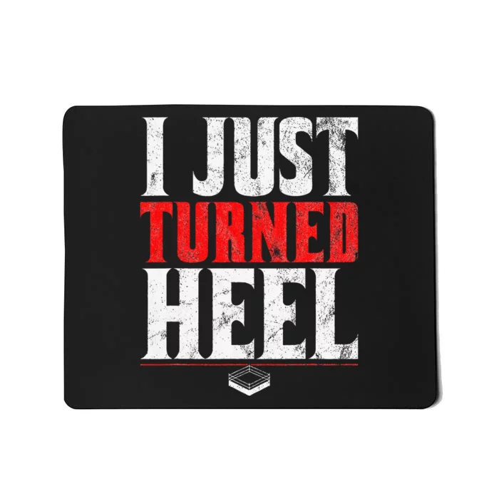 I Just Turned Heel Funny Pro Wrestling Mousepad