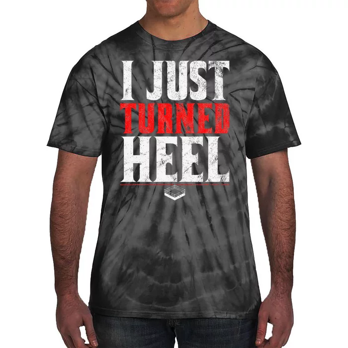 I Just Turned Heel Funny Pro Wrestling Tie-Dye T-Shirt