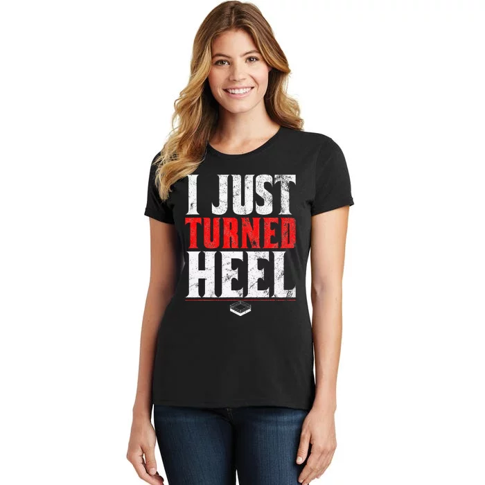 I Just Turned Heel Funny Pro Wrestling Women's T-Shirt