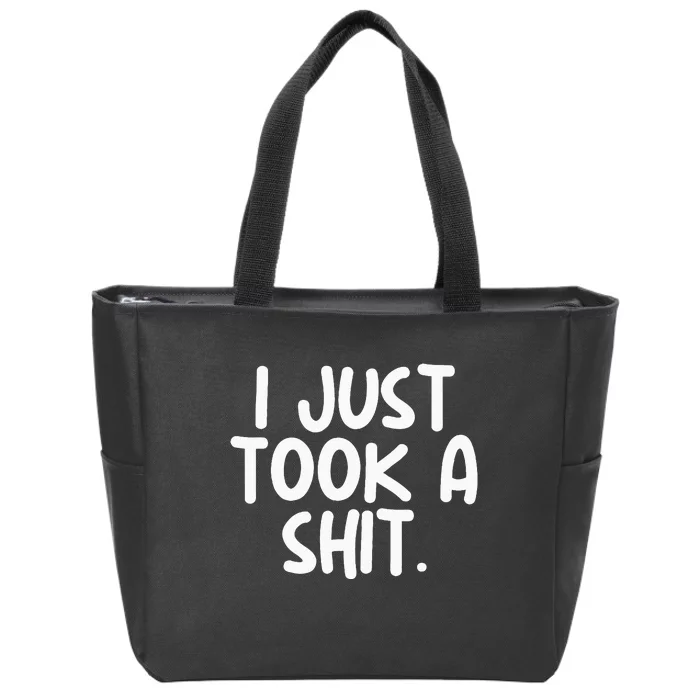 I Just Took A Shit Toilet Humor Funny Embarrassing Zip Tote Bag