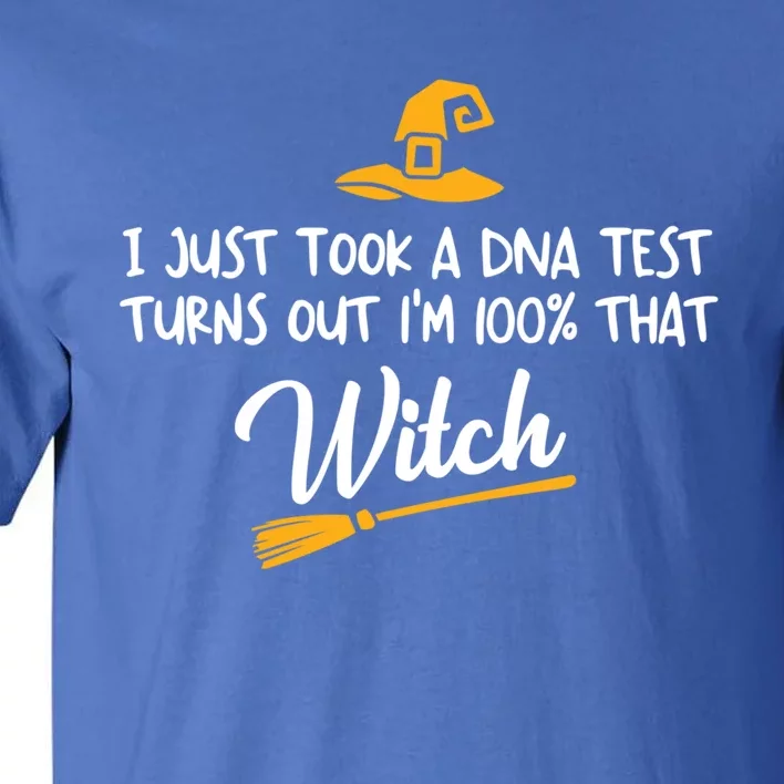 I Just Took A Dna Test Im 100% That Witch Gift Tall T-Shirt