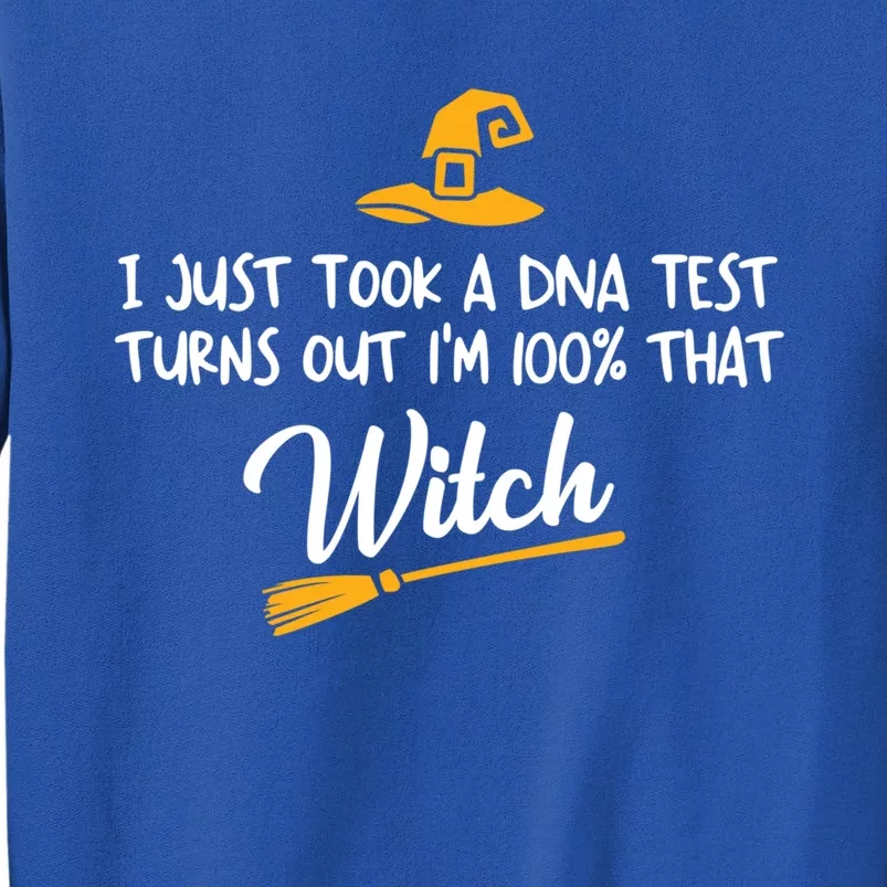 I Just Took A Dna Test Im 100% That Witch Gift Tall Sweatshirt