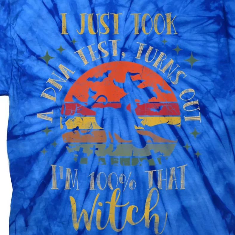 I Just Took A Dna Test Turns Out Im 100 Percent That Witch Cool Gift Tie-Dye T-Shirt