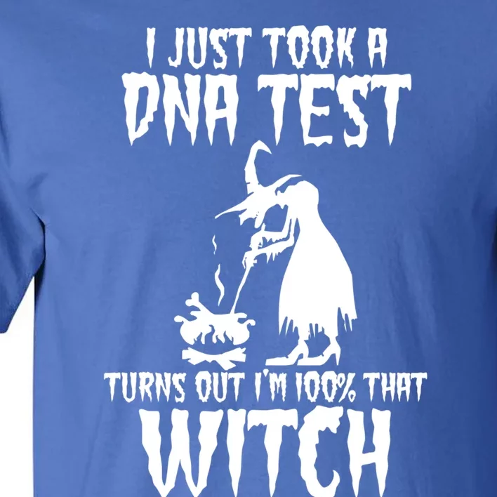 I Just Took A Dna Test Turns Out Im 100 Percent That Witch Gift Tall T-Shirt