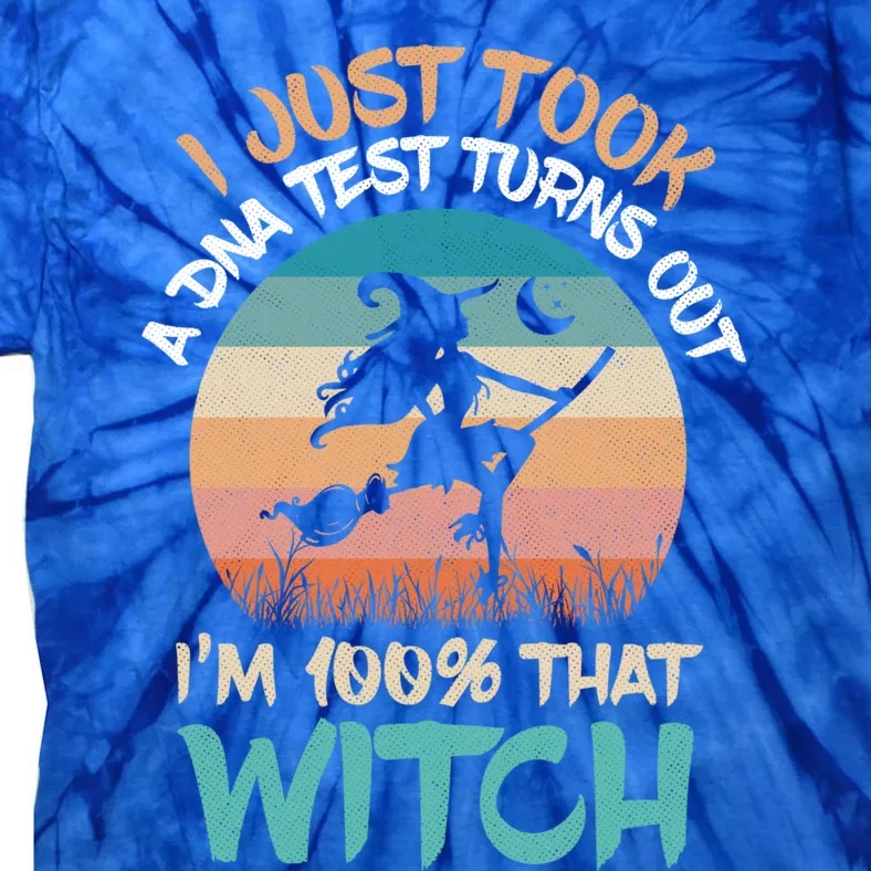 I Just Took A Dna Test Turns Out Im 100% Percent That Witch Gift Tie-Dye T-Shirt