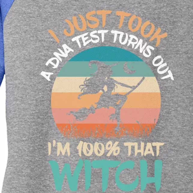 I Just Took A Dna Test Turns Out Im 100% Percent That Witch Gift Women's Tri-Blend 3/4-Sleeve Raglan Shirt