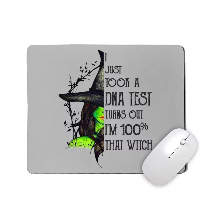 I Just Took A Dna Test Turns Out Im 100% That Witch Funny Great Gift Mousepad