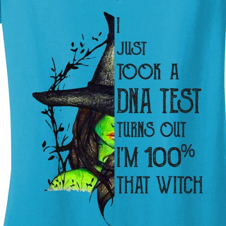 I Just Took A Dna Test Turns Out Im 100% That Witch Funny Great Gift Women's V-Neck T-Shirt