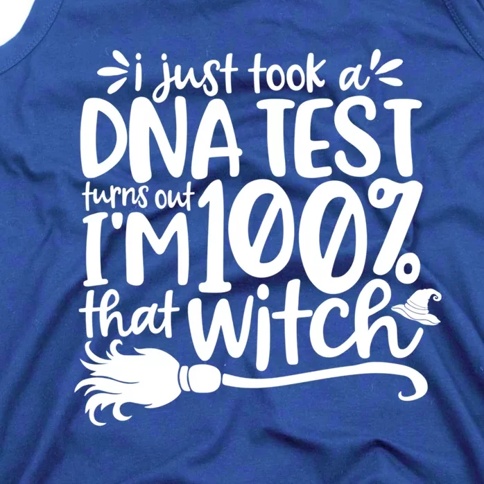 I Just Took A Dna Test Turns Out Im 100% That Witch Meaningful Gift Tank Top