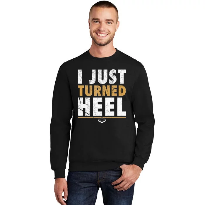 I Just Turned Heel Smark Pro Wrestling Fan Tall Sweatshirt