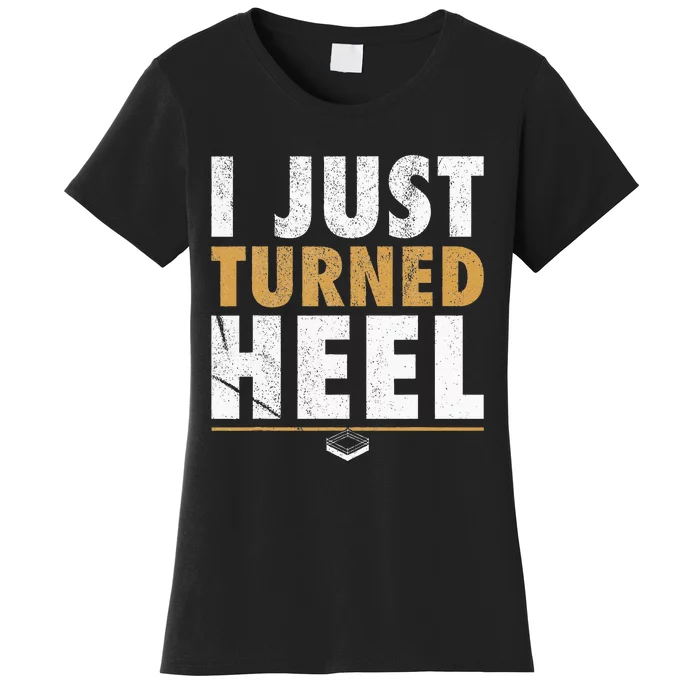 I Just Turned Heel Smark Pro Wrestling Fan Women's T-Shirt