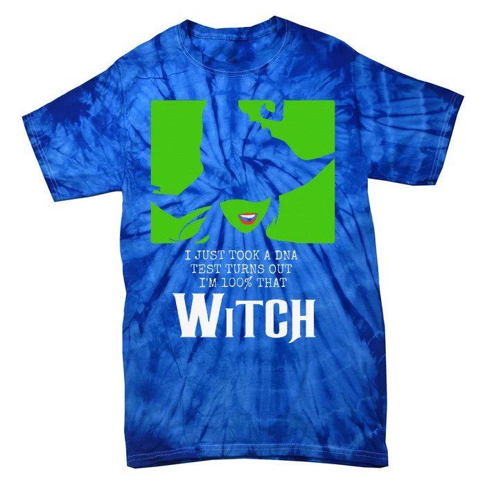 I Just Took A DNA Test Turns Out Im 100 That Witch Tie-Dye T-Shirt