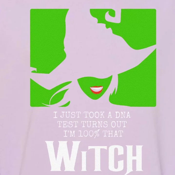 I Just Took A DNA Test Turns Out Im 100 That Witch Garment-Dyed Sweatshirt