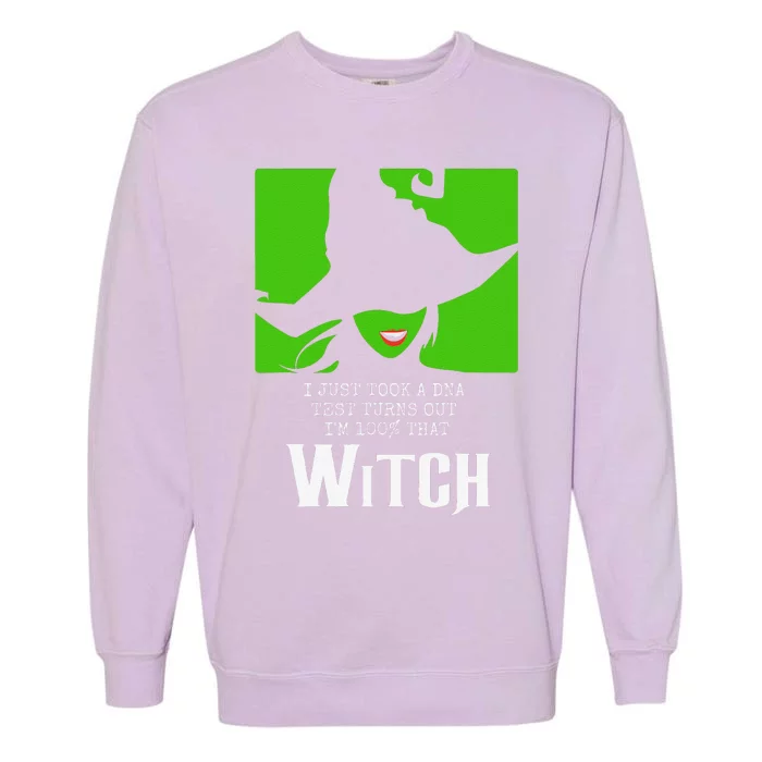 I Just Took A DNA Test Turns Out Im 100 That Witch Garment-Dyed Sweatshirt