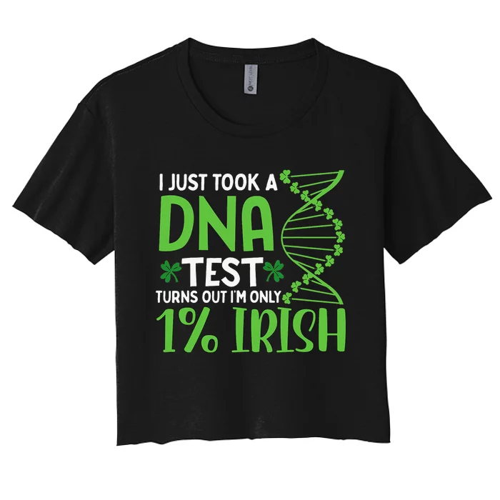 I Just Took A Dna Test Turns Out Im Only 1 Irish Women's Crop Top Tee