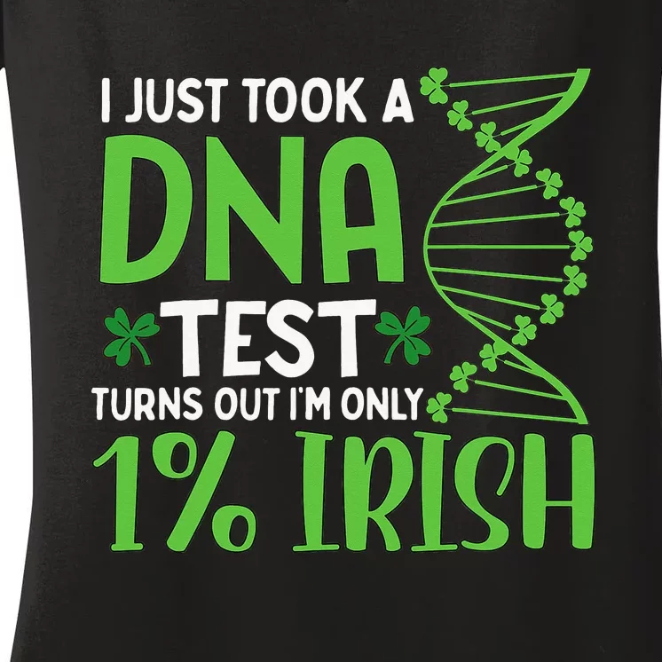 I Just Took A Dna Test Turns Out Im Only 1 Irish Women's V-Neck T-Shirt