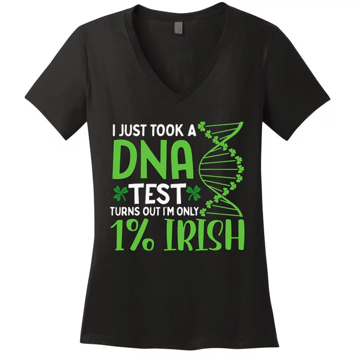 I Just Took A Dna Test Turns Out Im Only 1 Irish Women's V-Neck T-Shirt