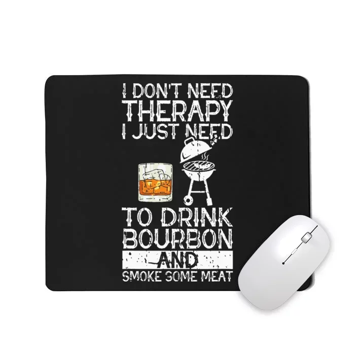 I Just To Drink Bourbon And Smoke Meat Smoker Whiskey Mousepad