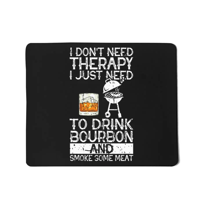 I Just To Drink Bourbon And Smoke Meat Smoker Whiskey Mousepad