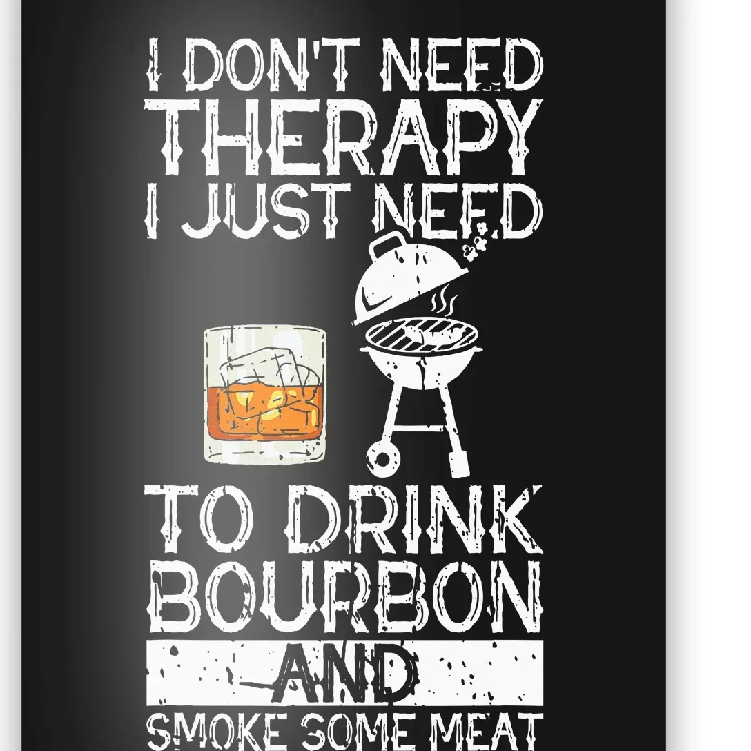 I Just To Drink Bourbon And Smoke Meat Smoker Whiskey Poster