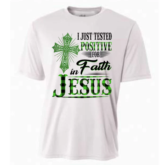 I Just Tested Positive For Faith In Jesus Saint Patrick's Day Believe In God Cooling Performance Crew T-Shirt