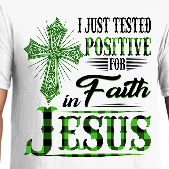 I Just Tested Positive For Faith In Jesus Saint Patrick's Day Believe In God Pajama Set