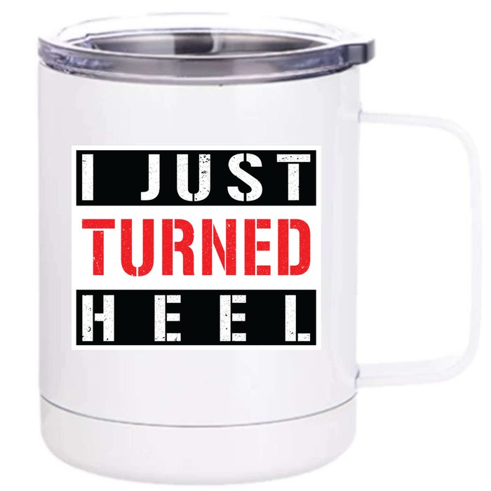 I Just Turned Heel Pro Wrestling Gift Front & Back 12oz Stainless Steel Tumbler Cup