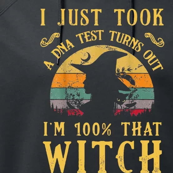 I Just Took A Dna Test Turns Out Im 100 Percent That Witch Performance Fleece Hoodie