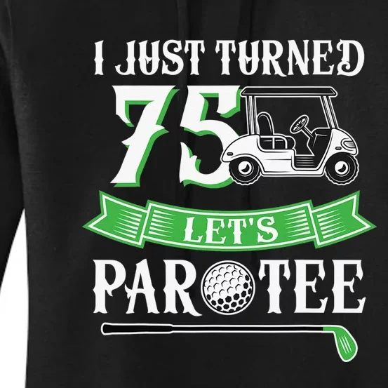 I Just Turned 75 Year Old 75th Birthday Golf Women's Pullover Hoodie