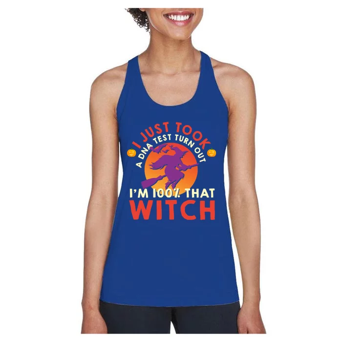 I Just Took A Dna Test Turns Out Im 100 Percent That Witch Meaningful Gift Women's Racerback Tank