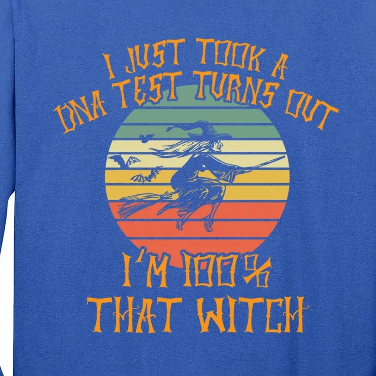 I Just Took A Dna Test Turns Out Im 100 Percent That Witch Gift Tall Long Sleeve T-Shirt