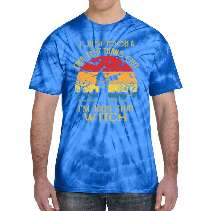 I Just Took A Dna Test Turns Out Im 100% Percent That Witch Funny Gift Tie-Dye T-Shirt