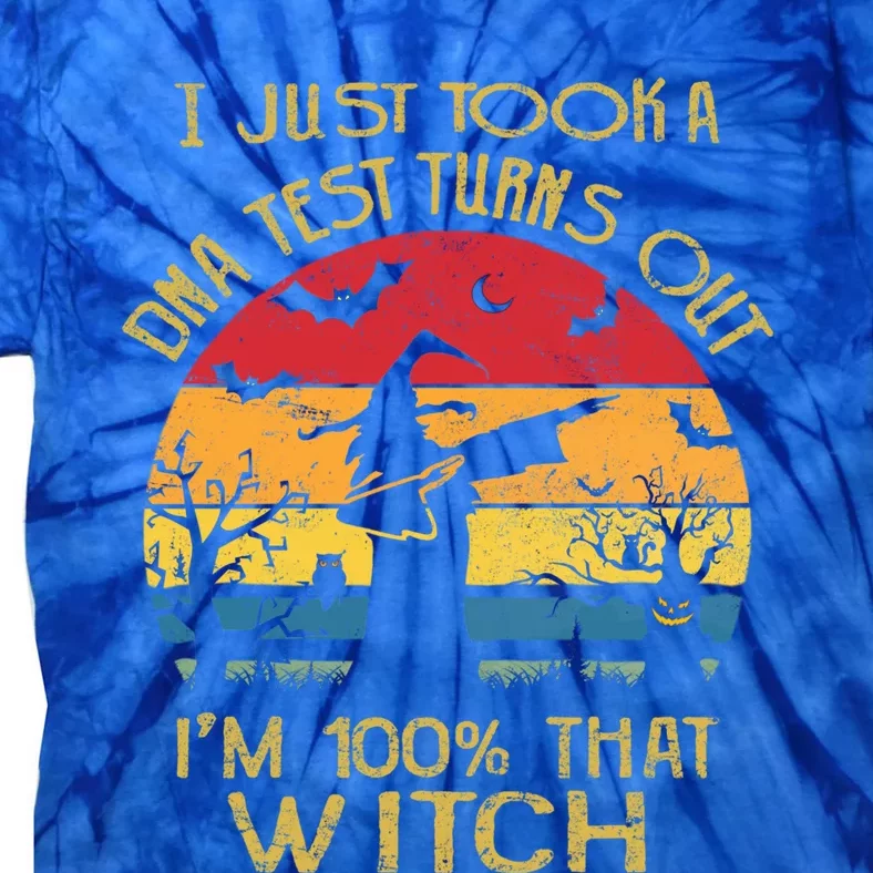 I Just Took A Dna Test Turns Out Im 100% Percent That Witch Funny Gift Tie-Dye T-Shirt