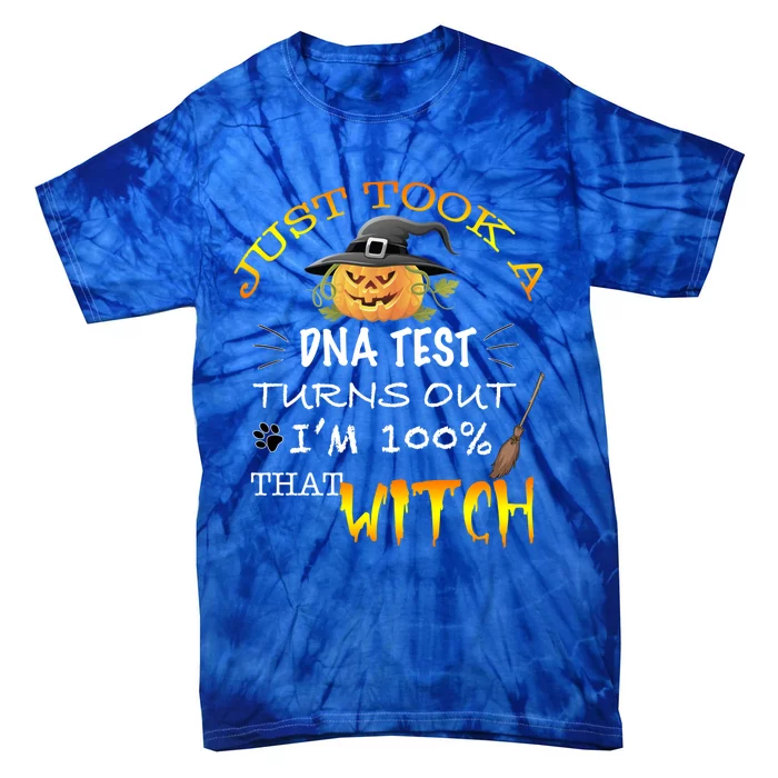 I Just Took A Dna Test Turns Out Im 100% That Witch Funny Gift Tie-Dye T-Shirt