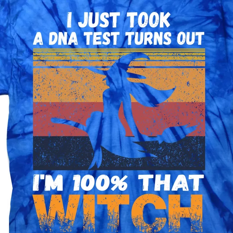 I Just Took A Dna Test Turns Out Im % That Witch Halloween Meaningful Gift Tie-Dye T-Shirt