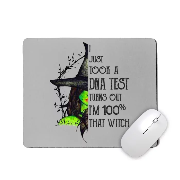 I Just Took Dna Test Turns Out 100% That Witch For Halloween Gift Mousepad