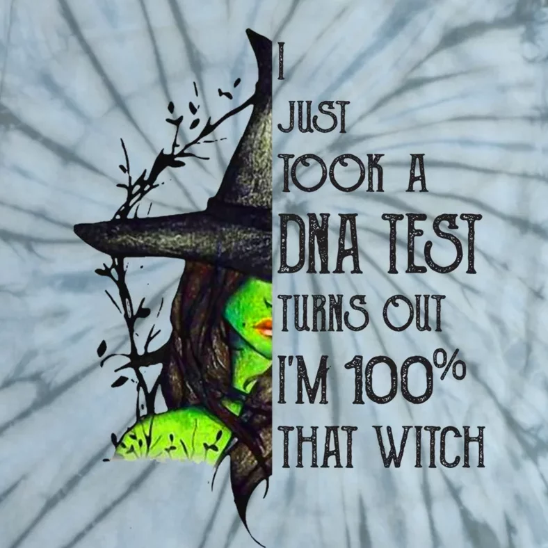 I Just Took Dna Test Turns Out 100% That Witch For Halloween Gift Tie-Dye T-Shirt