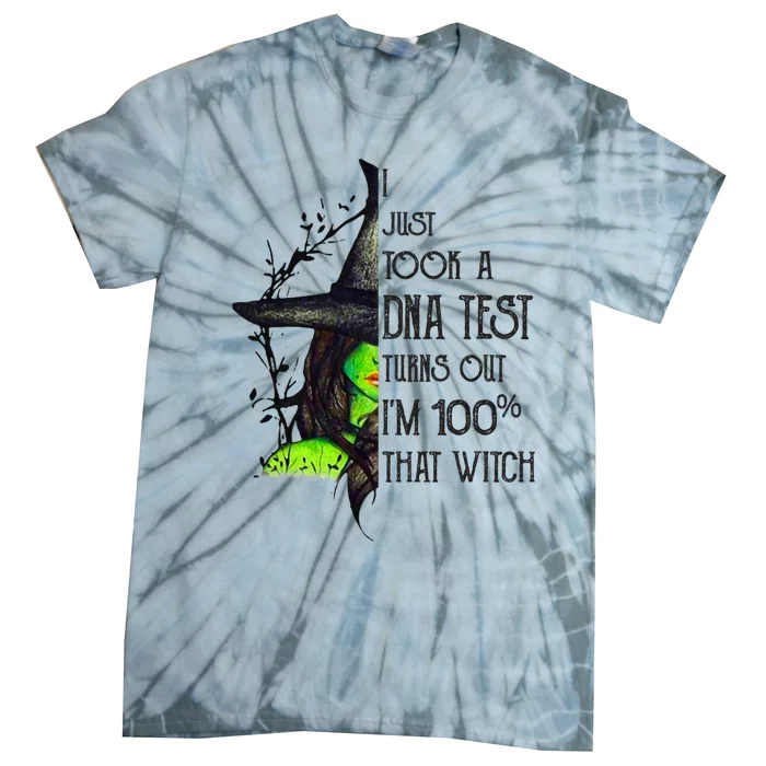 I Just Took Dna Test Turns Out 100% That Witch For Halloween Gift Tie-Dye T-Shirt