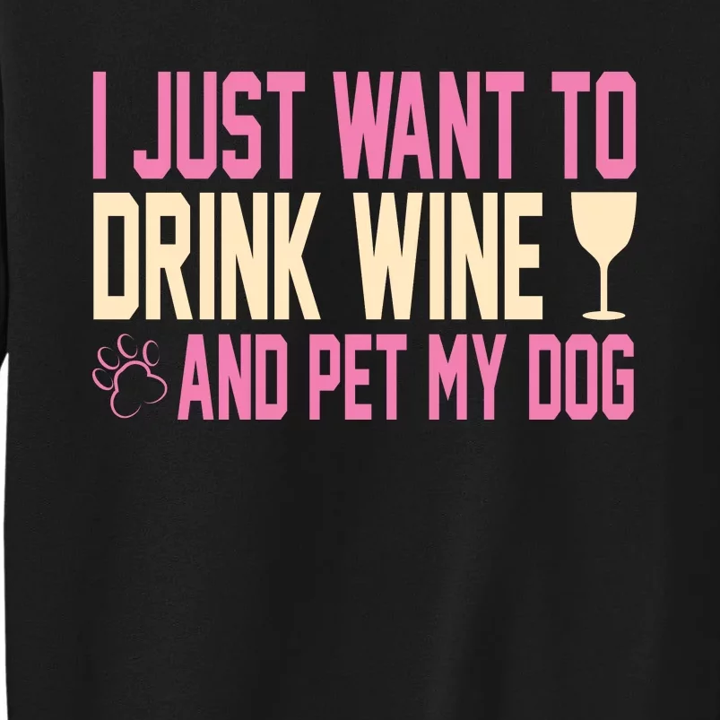 I Just Want To Drink Wine And Pet My Dog Sweatshirt