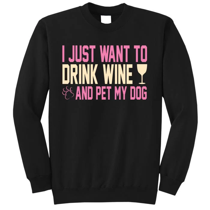 I Just Want To Drink Wine And Pet My Dog Sweatshirt