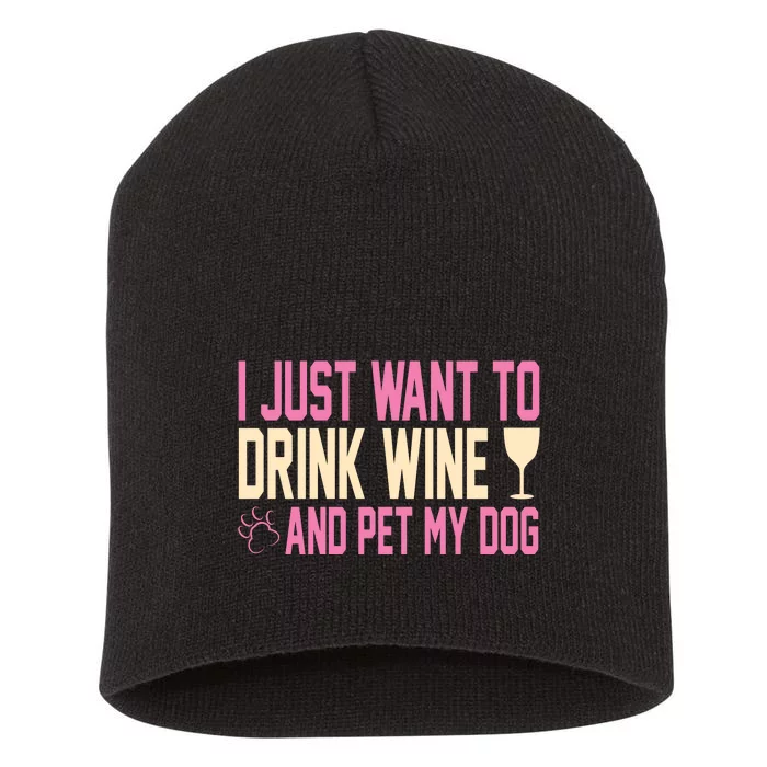 I Just Want To Drink Wine And Pet My Dog Short Acrylic Beanie