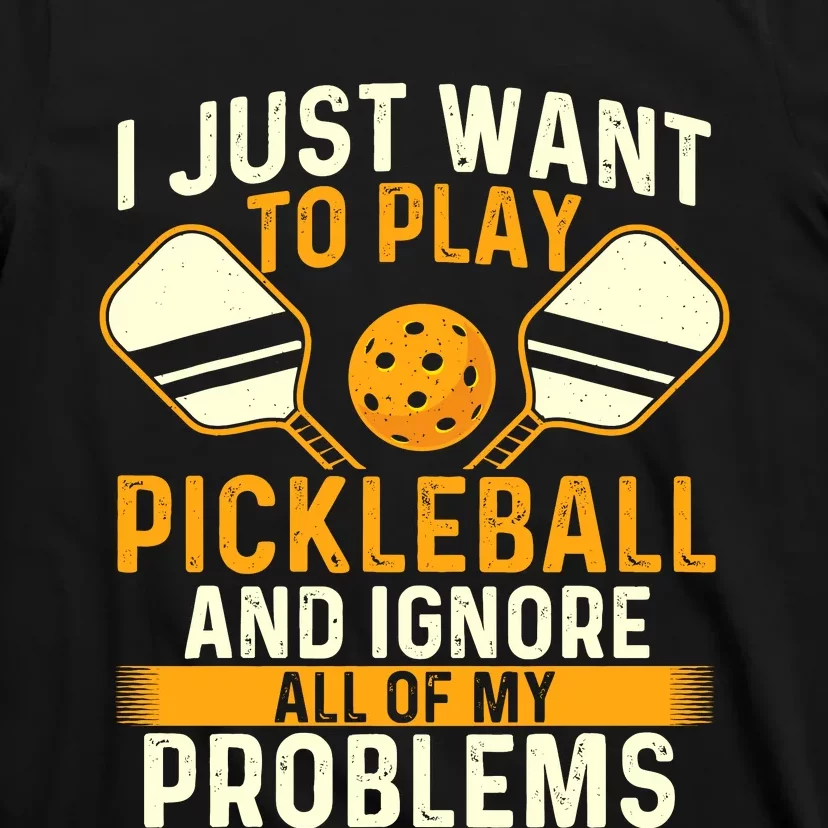 I Just Want To Play Pickleball Pickleballers Sports Lover T-Shirt