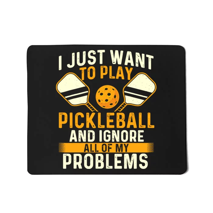 I Just Want To Play Pickleball Pickleballers Sports Lover Mousepad