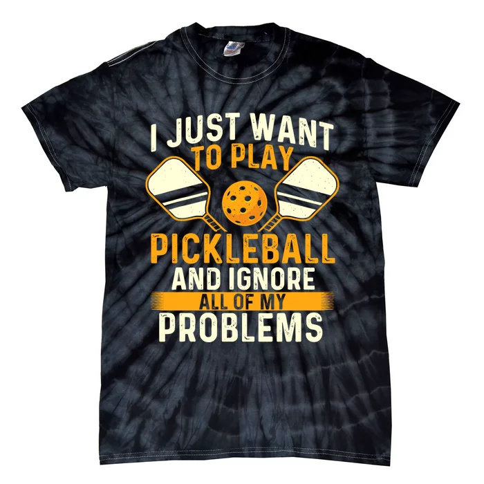 I Just Want To Play Pickleball Pickleballers Sports Lover Tie-Dye T-Shirt