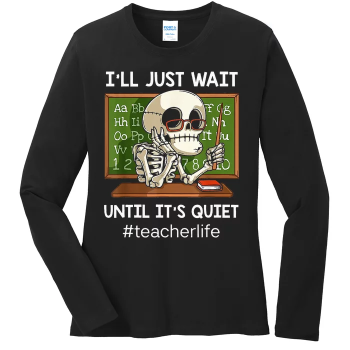 ILl Just Wait Until ItS Quiet Funny Sarcastic Teacher Ladies Long Sleeve Shirt