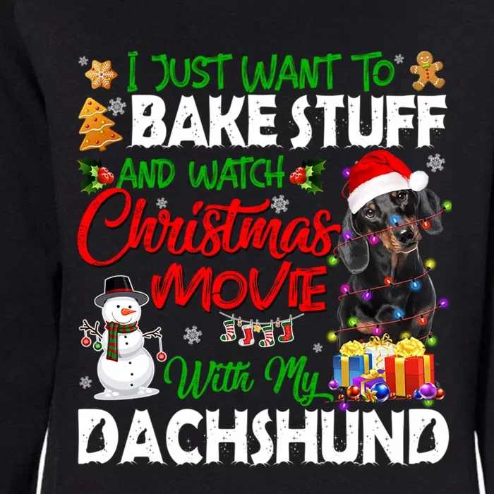 I Just Want To Bake Stuff And Christmas Movie With Dachshund Cute Gift Womens California Wash Sweatshirt