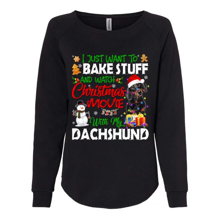 I Just Want To Bake Stuff And Christmas Movie With Dachshund Cute Gift Womens California Wash Sweatshirt