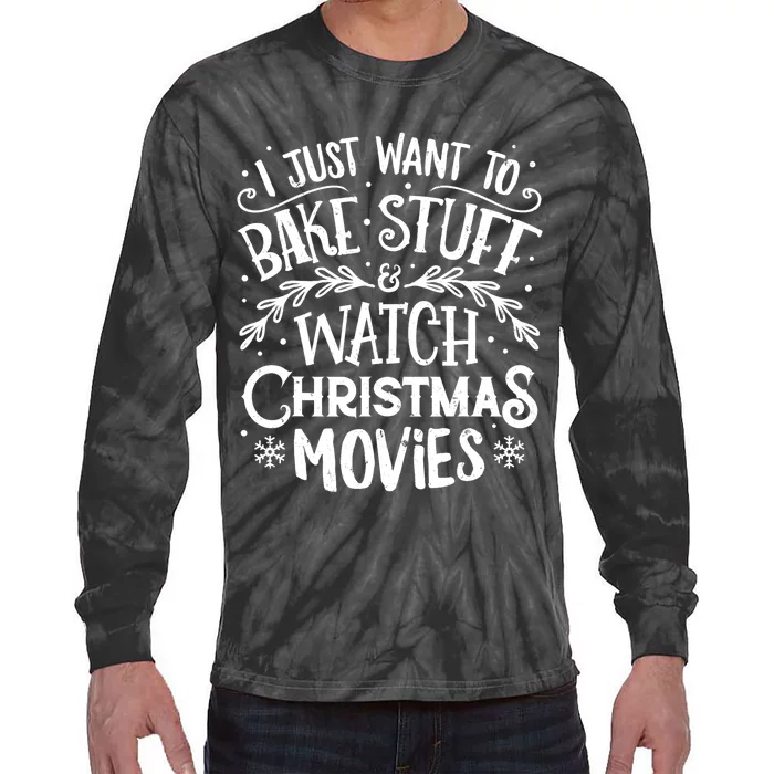 I Just Want To Bake Stuff And Watch Christmas Movies Tie-Dye Long Sleeve Shirt