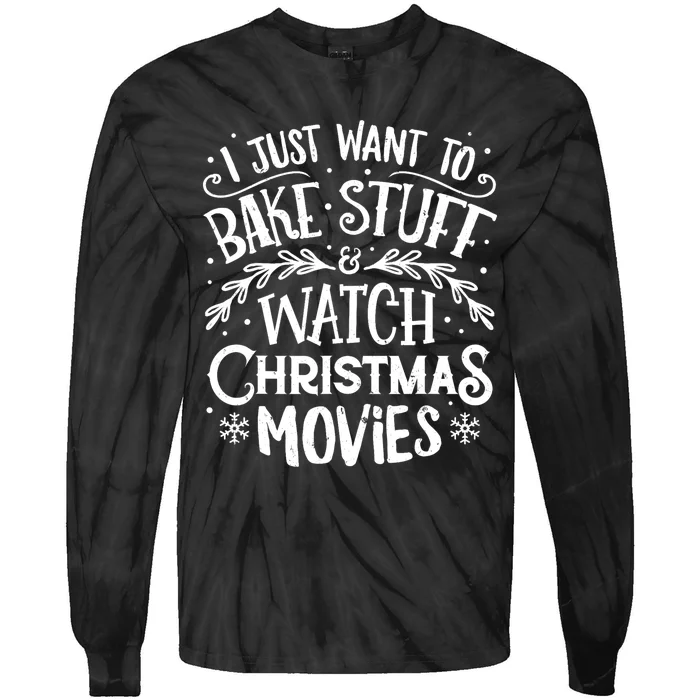 I Just Want To Bake Stuff And Watch Christmas Movies Tie-Dye Long Sleeve Shirt