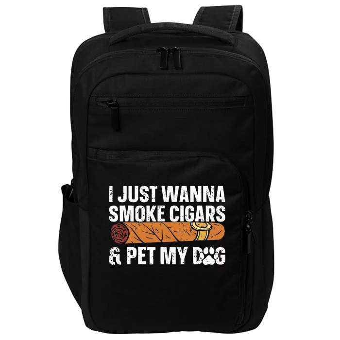 I Just Wanna Smoke Cigars And Pet My Dog Cigar Lounge Impact Tech Backpack